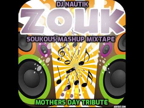 Dj Nautik Zouk Soukous Mashup Mixtape [Mothers Day Tribute]