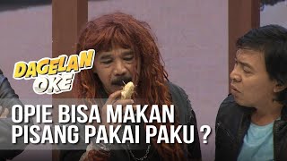 Download lagu DAGELAN OK - Opie Bisa Makan Pisang Pakai Paku ? [19 Juli 2019] mp3