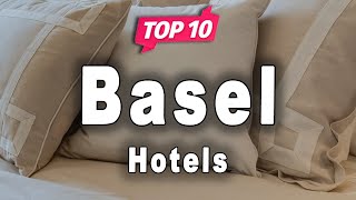 Top 10 Hotels to Visit in Basel | Switzerland - English
