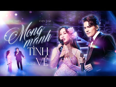 Mong Manh Tình Về (Live Performance)  - Quốc Thiên x Uyên Linh | Nhạc : Đức Trí, Lời: Phương Nga