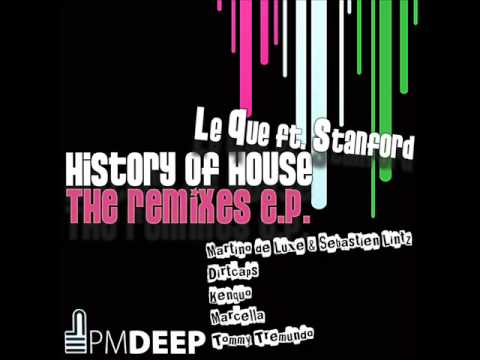 HISTORY OF HOUSE THE REMIXS E.P (LE QUE ft. STANFORD)