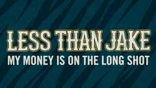 Less Than Jake - My Money Is On The Long Shot LYRIC VIDEO