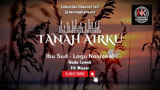 Download lagu KARAOKE TANAH AIRKU - Lagu Nasional | Nada Cewek F# Mayor | Ciptaan Ibu Sud mp3