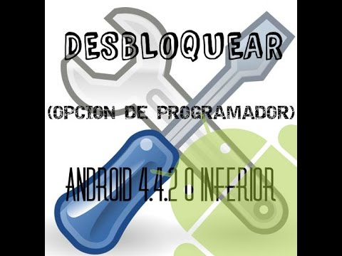 como activar el modo desarrollador/programador en Android 4.4.2 KITKA O INFERIOR