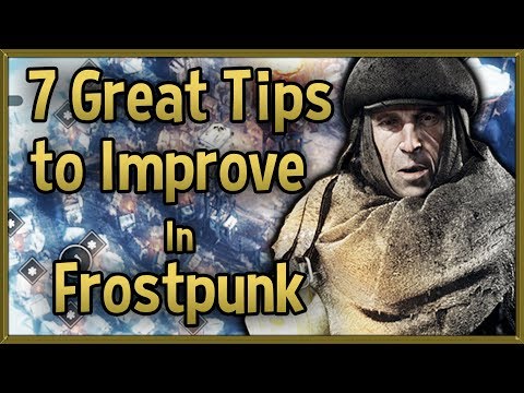 7 Great Tips to Improve at Frostpunk - Tips & Tricks Strategy Guide