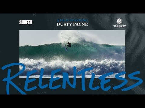 The Inspiring Story of Dusty Payne's Return to Surfing | Relentless: A SURFER Magazine Profile Film