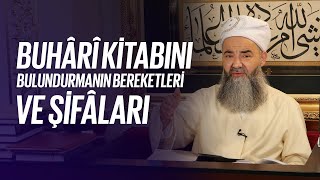 Buhârî Kitabını Bulundurmanın Bereketleri ve Şifâları