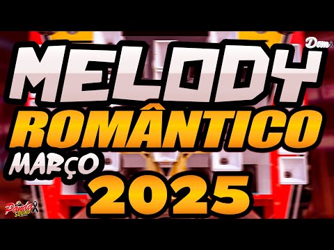 MELODY ROMÂNTICO 2025 - MARÇO - GATILHO PRA CHORAR - O PANDA SOUND