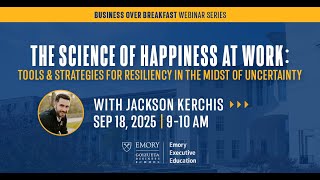 The Science of Happiness at Work: Tools & Strategies for Resiliency amid Uncertainty