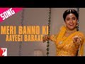 Meri Banno Ki Aayegi Baraat Song Aaina Juhi Chawla Amrita Singh Pamela Chopra