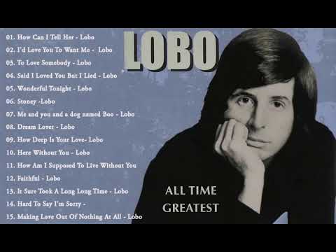 Lobo Greatest Hits || Best Songs Of Lobo || Love Songs 70s, 80s, 90s