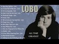 Lobo Greatest Hits Best Songs Of Lobo Love Songs 70s 80s 90s