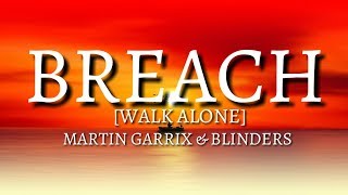 Martin Garrix &amp; Blinders - Breach [Lyrics/Lyric][Walk Alone] Official Audio