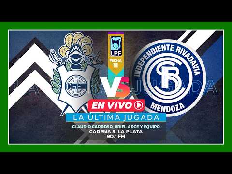 🔴 EN VIVO | GIMNASIA vs. INDEPENDIENTE RIVADAVIA | Fecha 11 | LA ÚLTIMA JUGADA  | Cadena 3 La Plata