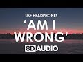 Nico Vinz Am I Wrong 8D AUDIO
