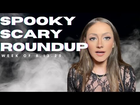 SPOOKY SCARY STORYTIME: ROUNDUP 8.13.25 || THIS WEEK'S CREEPY NEWS AND VIRAL VIDEOS