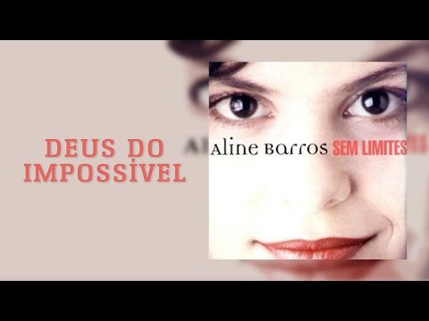 Deus do Impossível | CD Sem Limites | Aline Barros