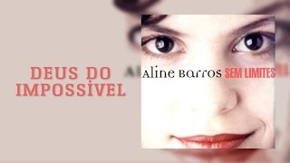 Deus do Impossível | CD Sem Limites | Aline Barros