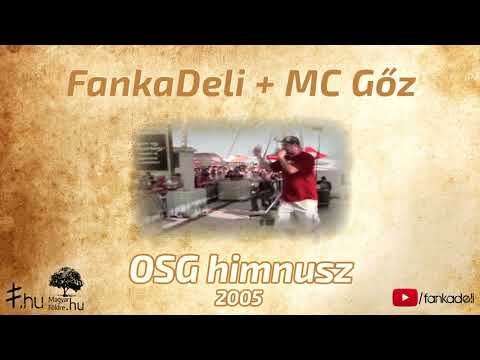 FankaDeli + MC Gőz - OSG himnusz (2005)