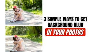 3 Simple Ways to get Background Blur in your Photos
