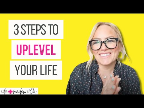3 Simple Ways to UPLEVEL YOUR LIFE today!