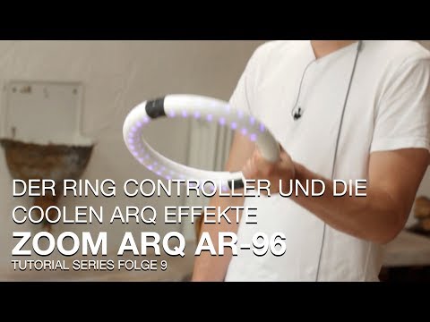 ZOOM ARQ AR-96 Tutorial Series Folge 9 - Der Ring Controller und die coolen ARQ Effekte