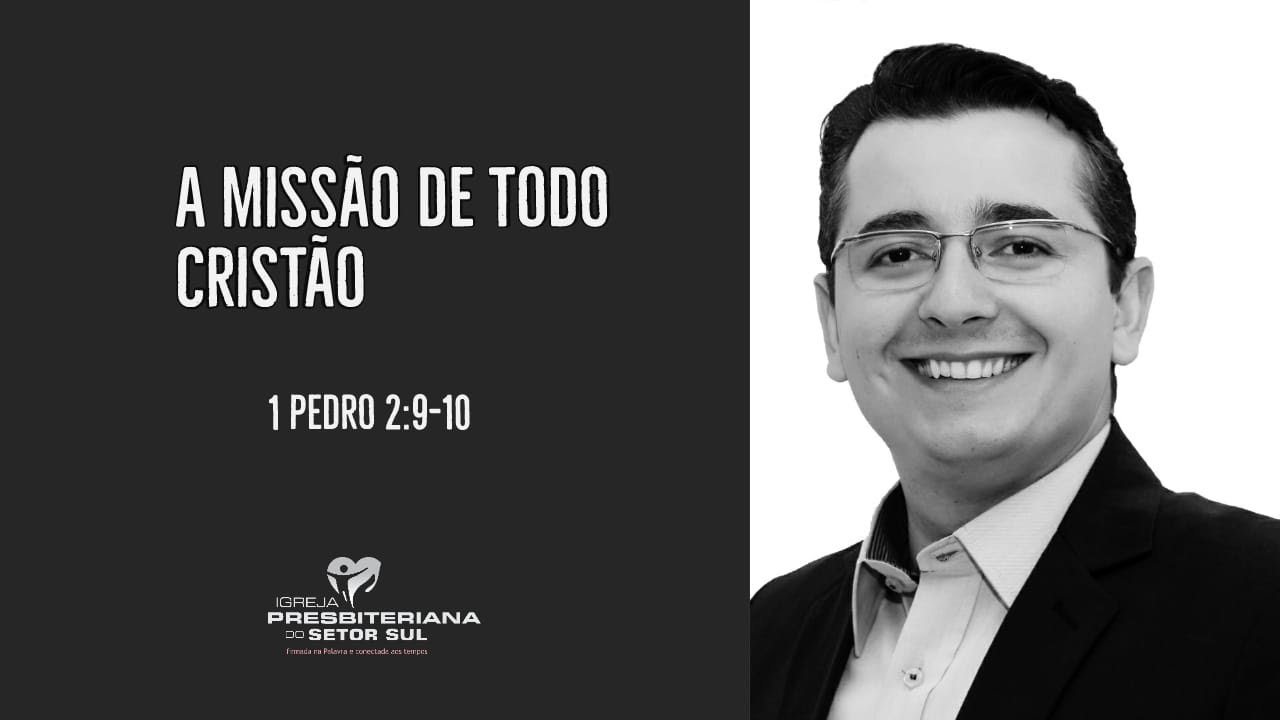 1 Pedro 2:9-10, a missão de todo Cristão