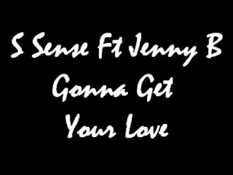S Sense Ft Jenny B - Gonna Get Your Love.wmv