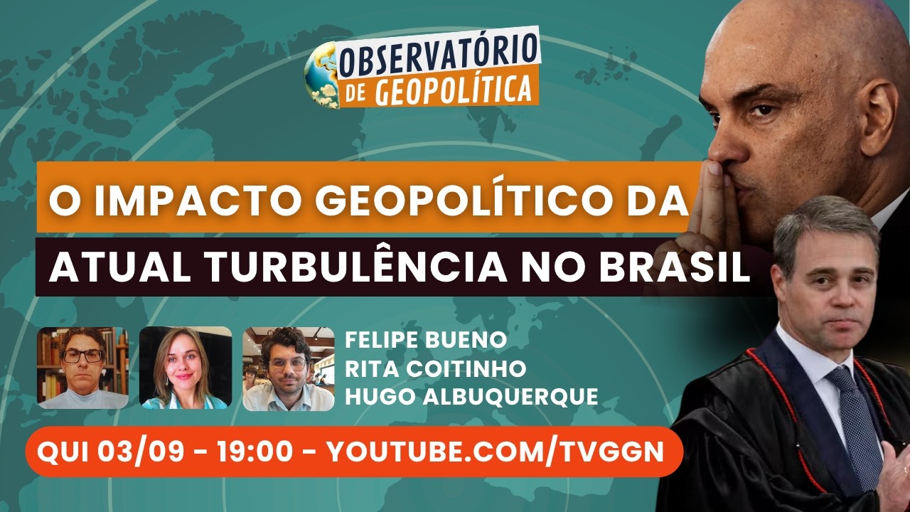 O impacto geopolítico da atual turbulência no Brasil | Observatório de Geopolítica - 03/09/26