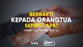Berbakti Kepada Orang Tua Seperti Apa?