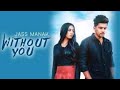 WITHOUT YOU - JASS MANAK (Full Song) Satti Dhillon | Latest Punjabi Songs 2018 |  Dj Punjab|