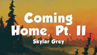 Skylar Grey - Coming Home, Pt. II (Lyrics)