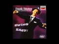 Frank Sinatra Swing Easy 02 I'm Gonna Sit Right Down and Write Myself a Letter