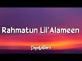 Maher Zain - Rahmatun Lil’Alameen (Lyrics)