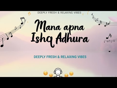 Lost in Lofi: Mana Apna Ishq Adhura #Mana #Apna #Ishq #Adhura