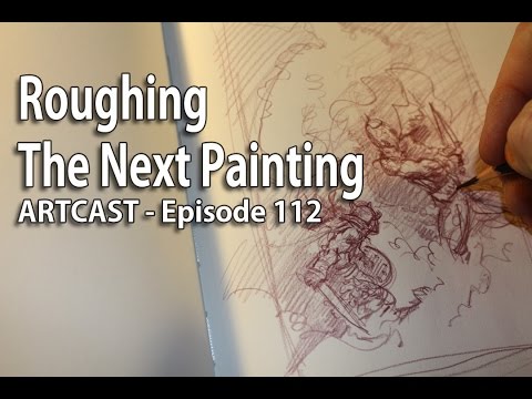 Artcast #112 Roughing The Next Painting
