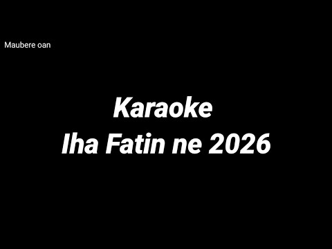 Karaoke // Iha fatin ne - tebe"2026