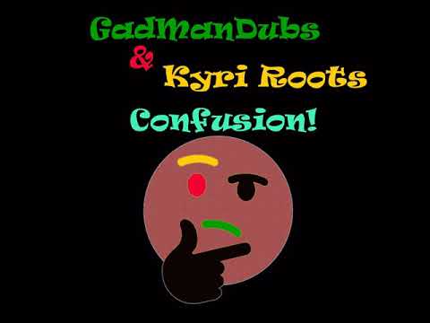 GadManDubs & Kyr Roots   Confusion [ Dub }