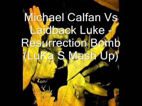 Michael Calfan Vs Laidback Luke - Resurrection Bomb (LuKa S Mash Up)