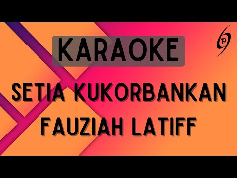 Fauziah Latiff - Setia Kukorbankan [Karaoke]