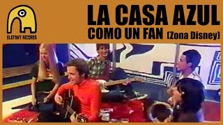 LA CASA AZUL -  Como Un Fan [Zona Disney | 30-5-2005]