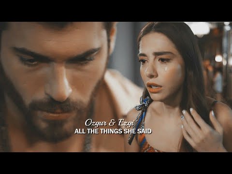 Ozgur & Ezgi ❖ All The Things She Said