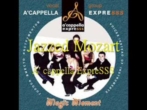 Jazzed Mozart (a cappella, A'cappella ExpreSSS)