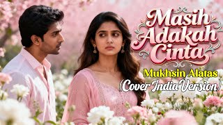 Download lagu MASIH ADAKAH CINTA - MUKHSIN ALATAS COVER VERSI INDIA (By Alam Nada Musik) mp3