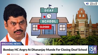 Bombay HC Angry At Dhananjay Munde For Closing Deaf School