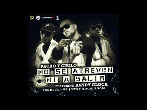 Pacho & Cirilo Ft. Randy Glock - No Se Atreven Ni A Salir (Prod. by Jowny Boom Boom)