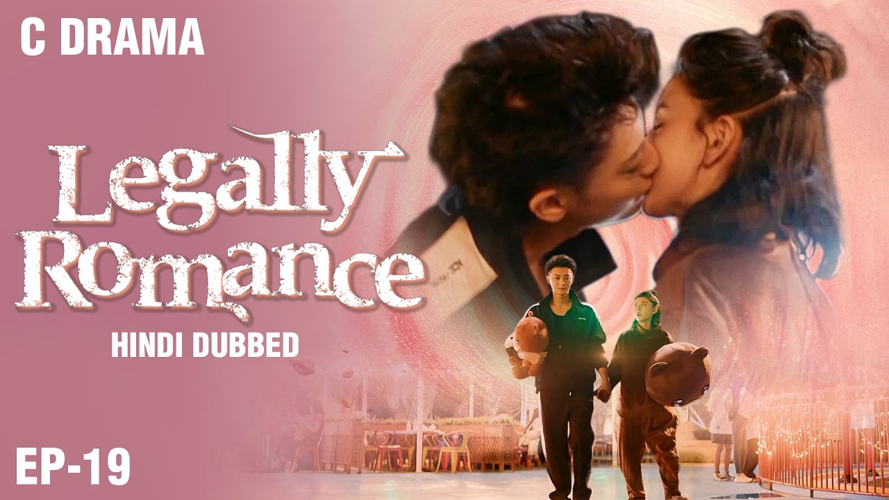Legally Romance – Ep #19 | Hindi Dubbed + English Subtitles | Chinese Fantasy Romance Web Series
