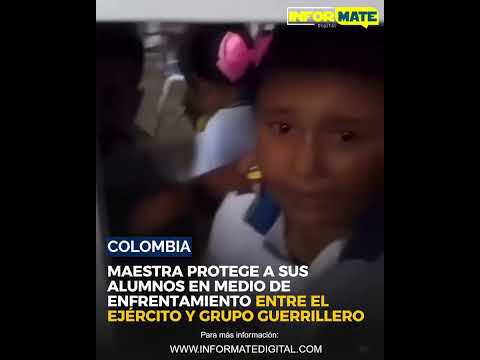 Maestra protege a sus alumnos en medio de enfrentamiento entre el Ejército y grupo guerrillero en Co