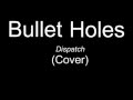 Bullet Holes - Dispatch (Cover)