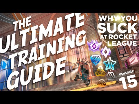 The Ultimate Rocket League Training Guide (Fastest...